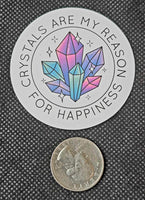 Crystals Are My Reason For Happiness Enchanted Sticker