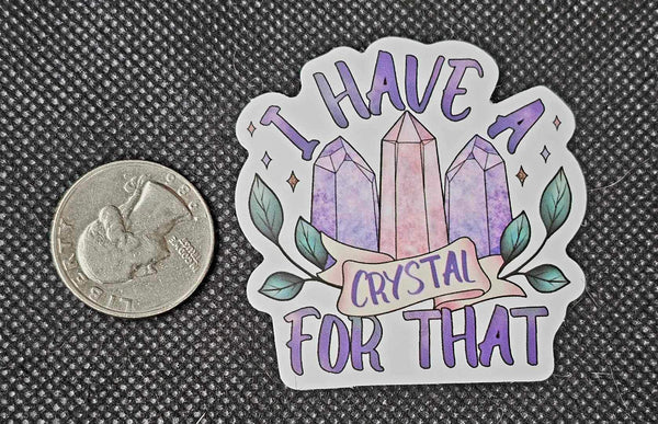 I Have A Crystal For That Enchanted Sticker